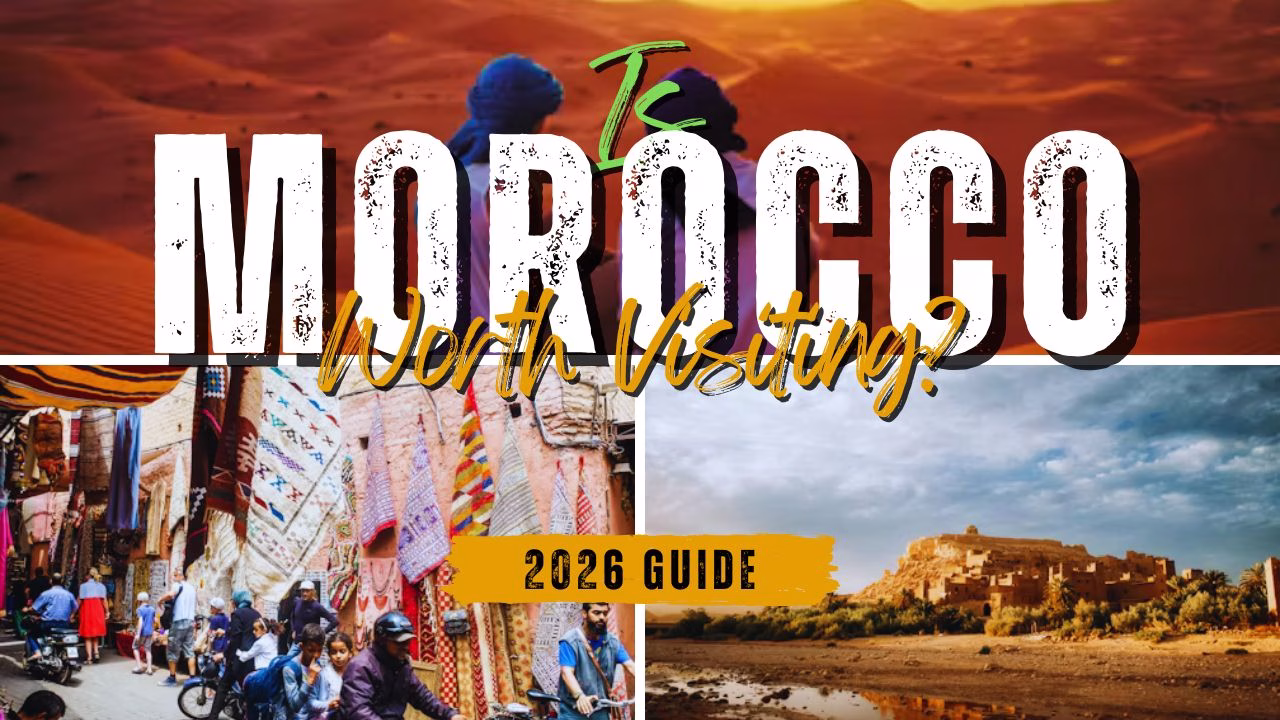 Is Morocco Worth Visiting? Honest Review for First-Time Travelers 2026 Guide