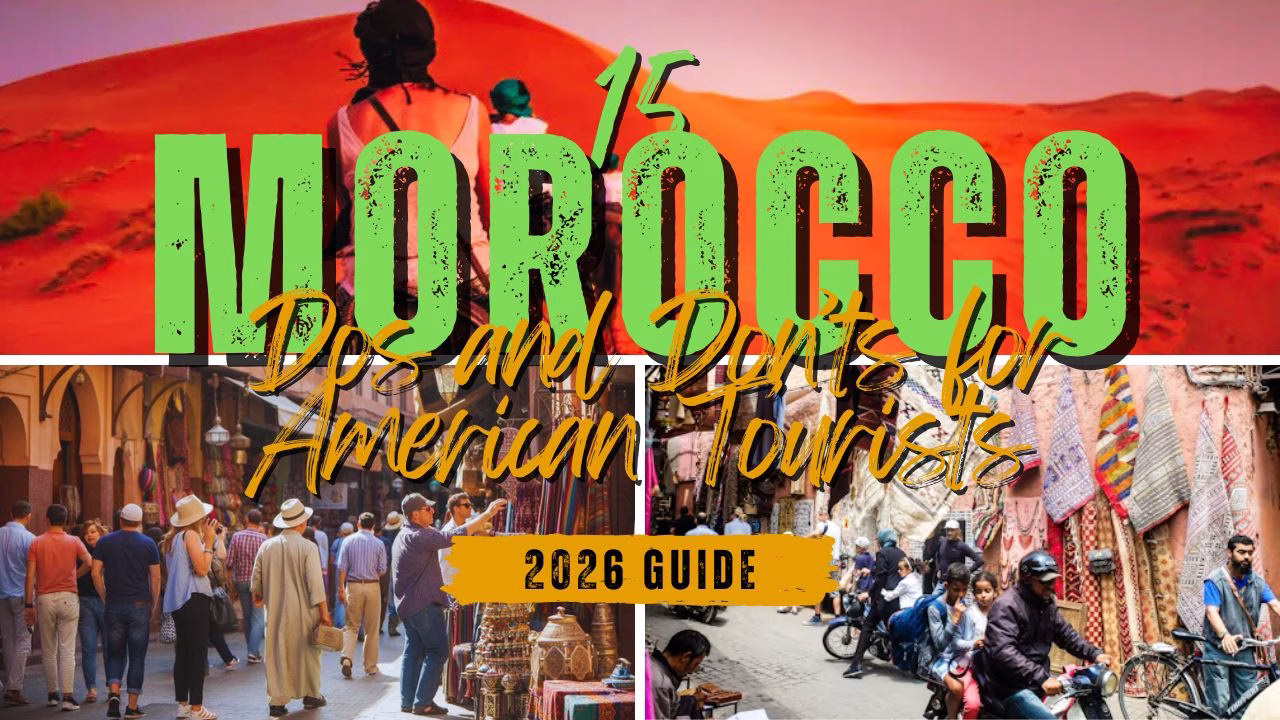 Morocco Unspoken Rules: 15 Dos and Don’ts for American Tourists (2026 Guide)